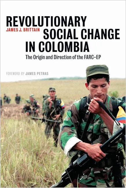 Revolutionary Social Change in Colombia: The Origin and Direction of the FARC-EP